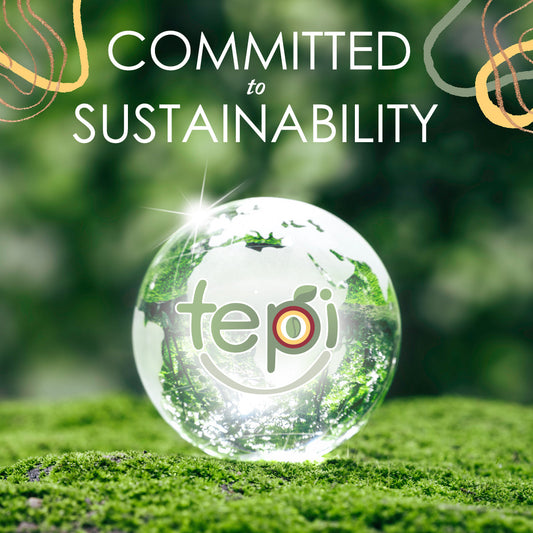 Tepi Naturals: Committed to Sustainability