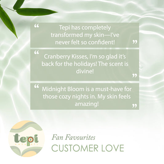Customer Love: Tepi Naturals Fan Favorites