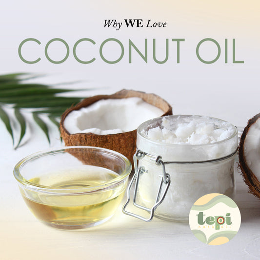 The Power of Pure: Why Tepi Naturals Loves Coconut Oil